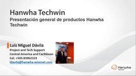 Latam: Presentación general de productos Hanwha Techwin Latam: Presentación general de productos Hanwha Techwin