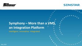 Senstar Symphony ??" More than A VMS, an Integration Platform Senstar Symphony ??" More than A VMS, an Integration Platform